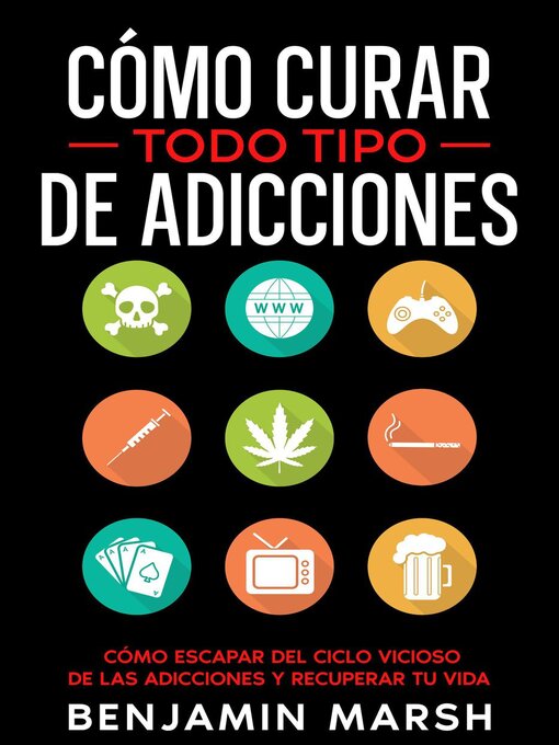 Cover image for Cómo Curar Todo Tipo de Adicciones